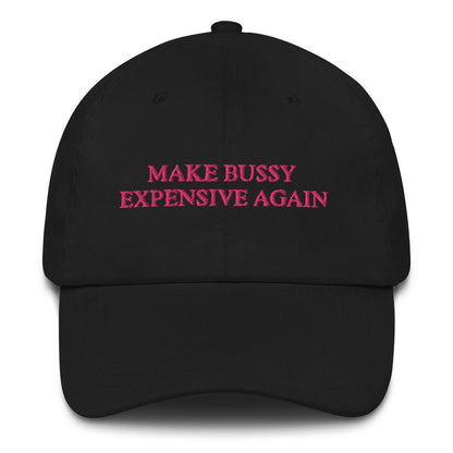 x MAKE BU$$Y EXPENSIVE AGAIN HAT x