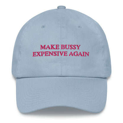 x MAKE BU$$Y EXPENSIVE AGAIN HAT x